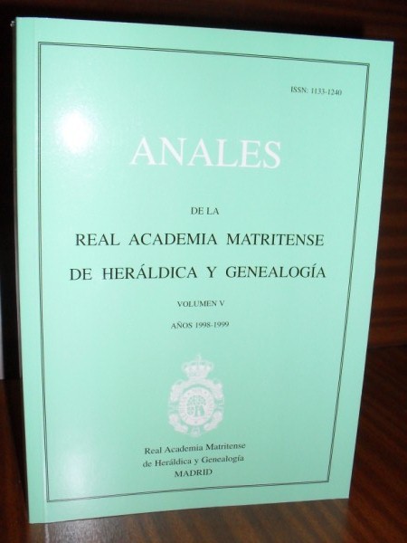 ANALES DE LA REAL ACADEMIA MATRITENSE DE HERLDICA Y GENEALOGA. Tomo V. Aos 1998-1999
